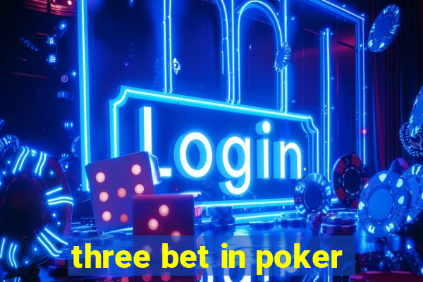 three bet in poker