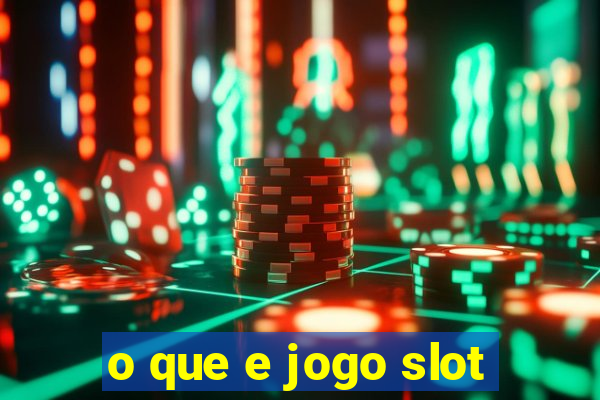 o que e jogo slot