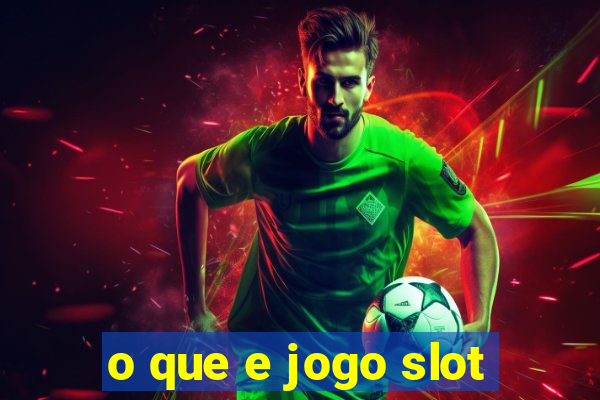 o que e jogo slot