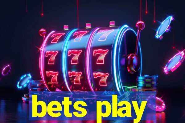 bets play