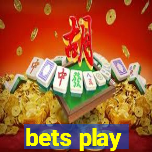 bets play