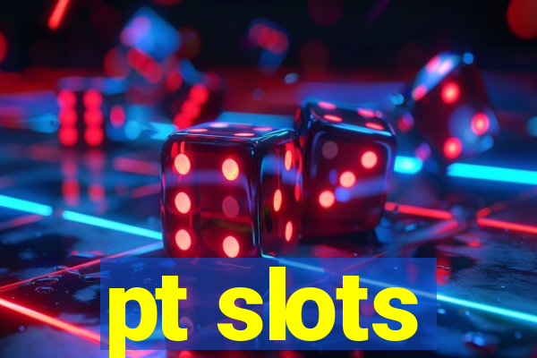 pt slots