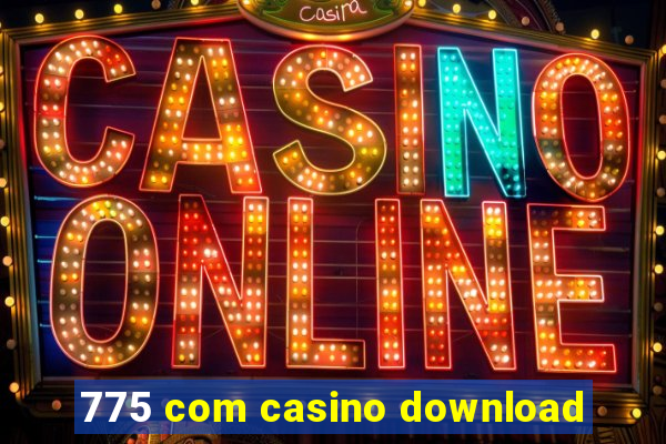 775 com casino download