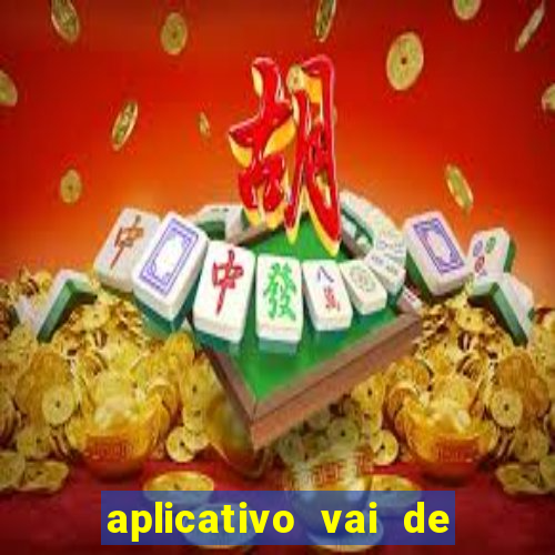 aplicativo vai de bet baixar