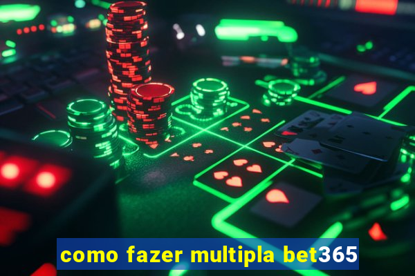 como fazer multipla bet365