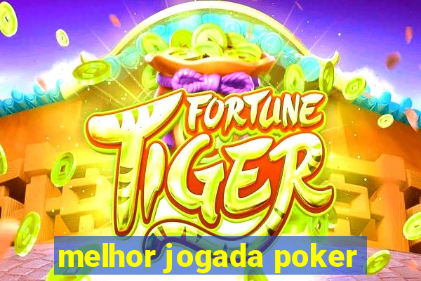 melhor jogada poker