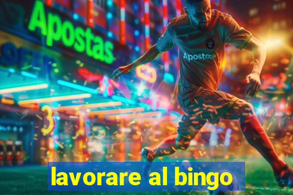 lavorare al bingo