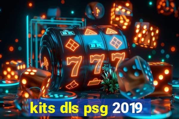 kits dls psg 2019