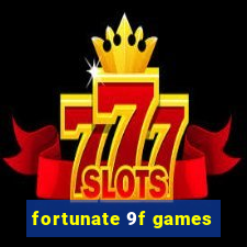 fortunate 9f games