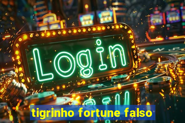 tigrinho fortune falso