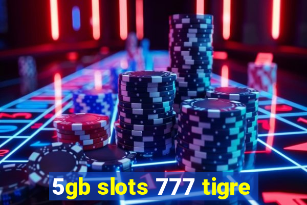 5gb slots 777 tigre