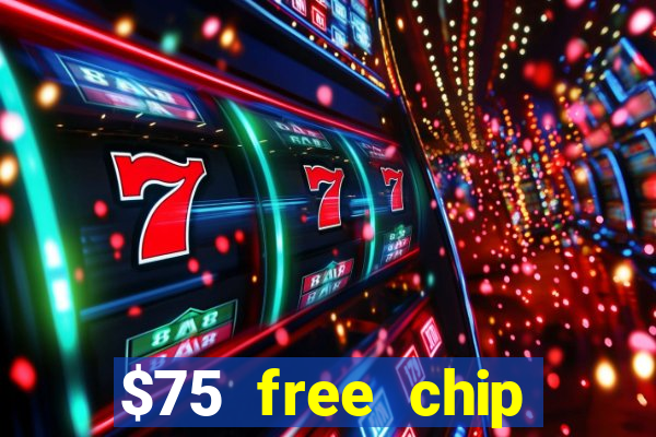 $75 free chip hallmark casino