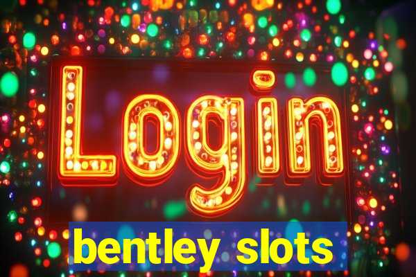 bentley slots