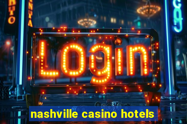 nashville casino hotels