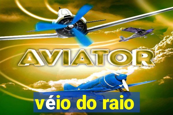 véio do raio