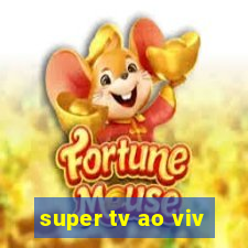 super tv ao viv