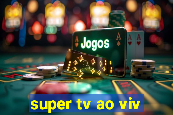 super tv ao viv