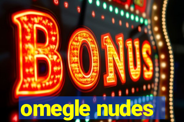 omegle nudes