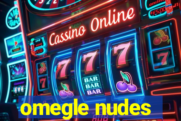 omegle nudes