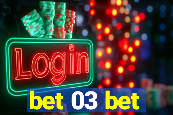 bet 03 bet