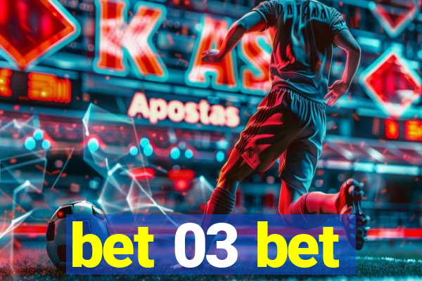 bet 03 bet