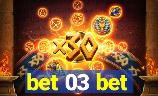 bet 03 bet