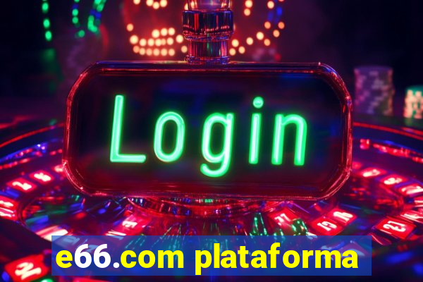 e66.com plataforma