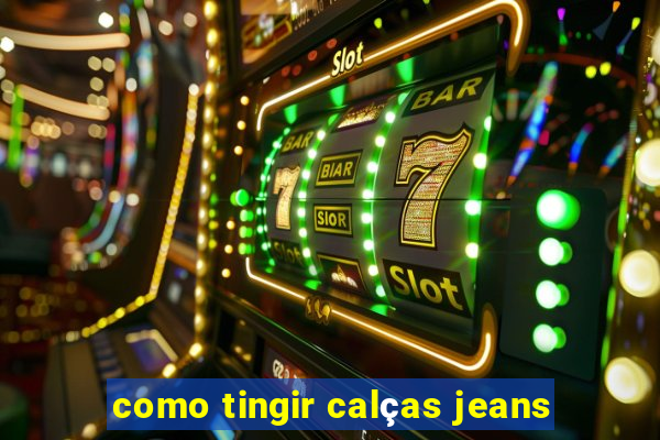 como tingir calças jeans