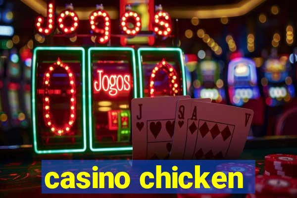 casino chicken