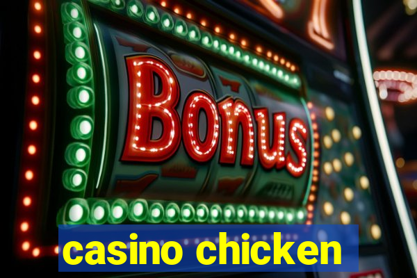 casino chicken