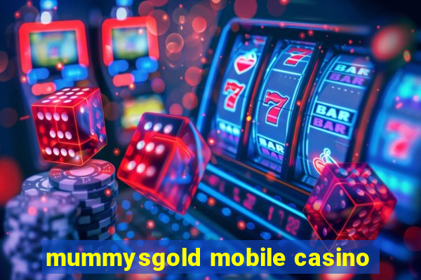 mummysgold mobile casino