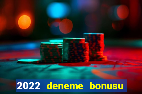 2022 deneme bonusu veren casino siteleri