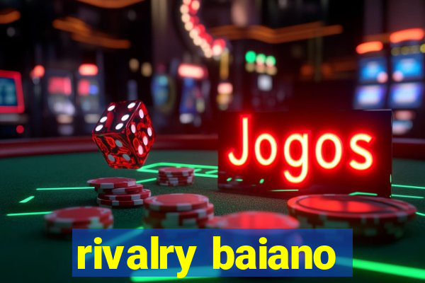 rivalry baiano