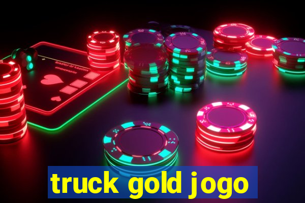 truck gold jogo