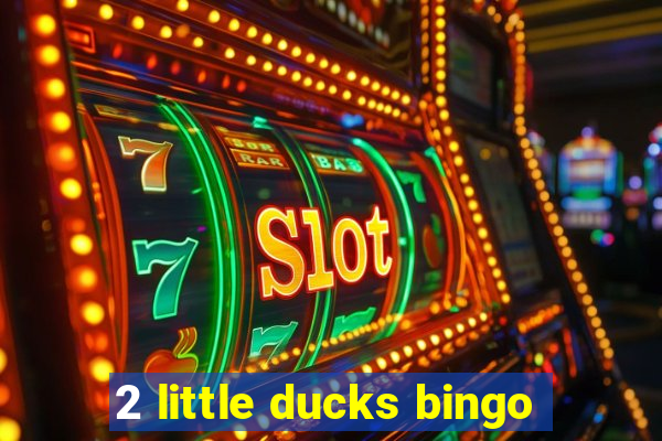 2 little ducks bingo