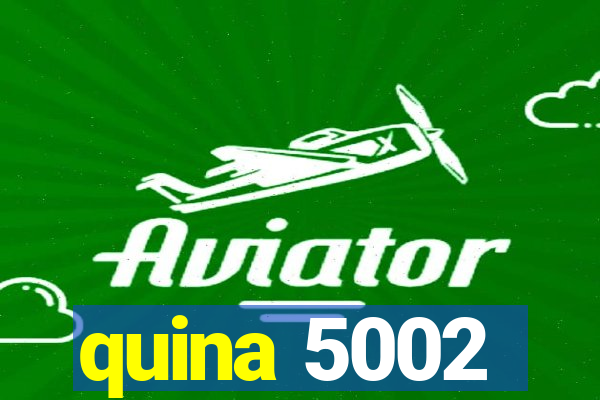 quina 5002