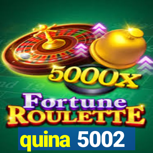 quina 5002