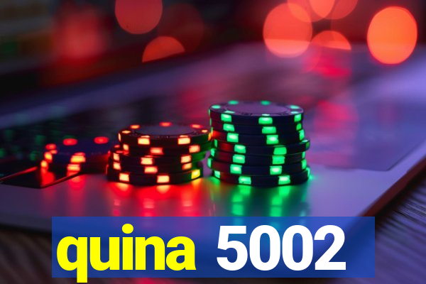 quina 5002