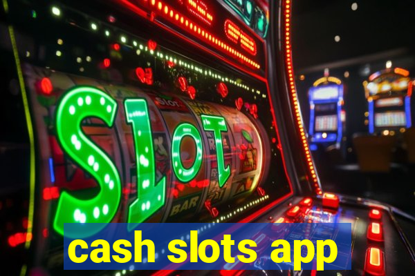 cash slots app