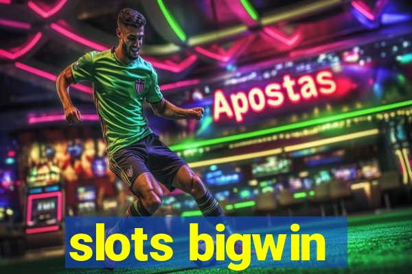 slots bigwin