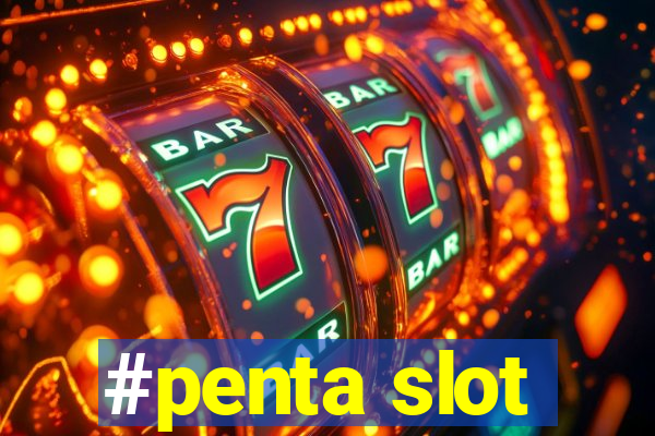 #penta slot