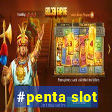 #penta slot