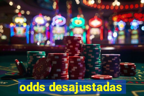 odds desajustadas