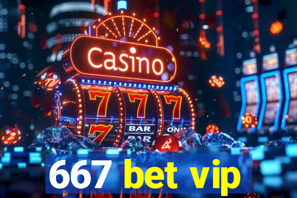 667 bet vip