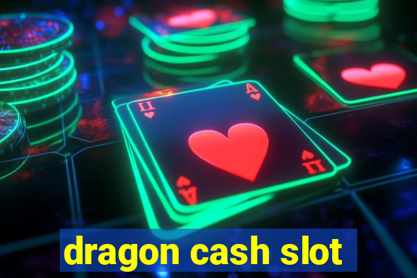 dragon cash slot