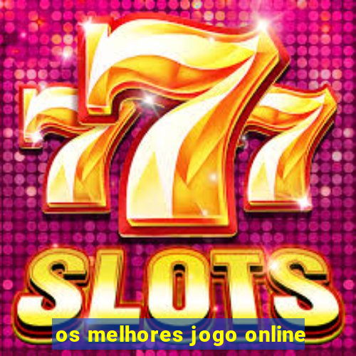 os melhores jogo online