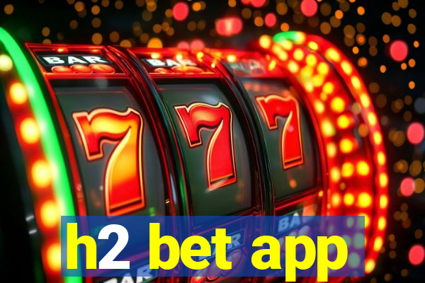 h2 bet app