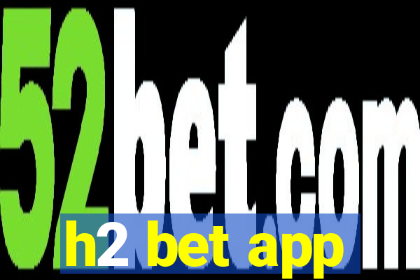 h2 bet app