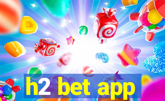 h2 bet app