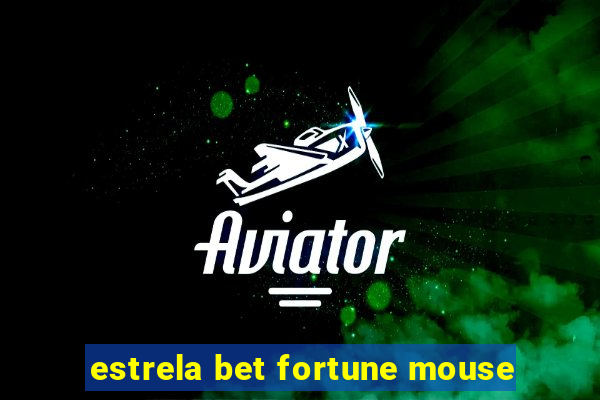 estrela bet fortune mouse